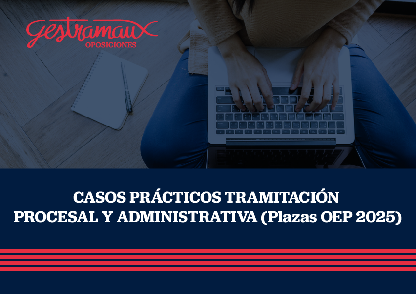 CASOS PRÁCTICOS SEGUNDO EJERCICIO TRAMITACIÓN PROCESAL, TURNO LIBRE (OEP 2025)
