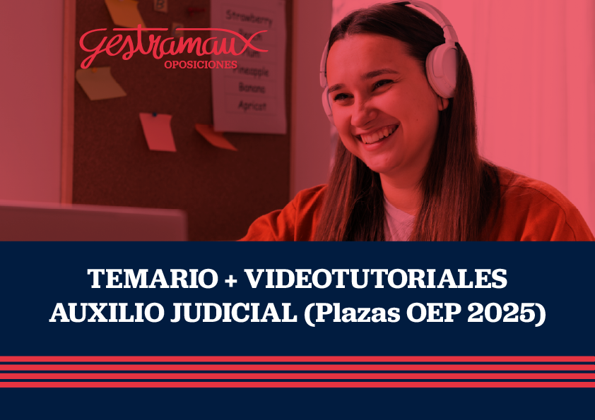 TEMARIO + VIDEOTUTORIALES AUXILIO JUDICIAL (Plazas OEP 2025)